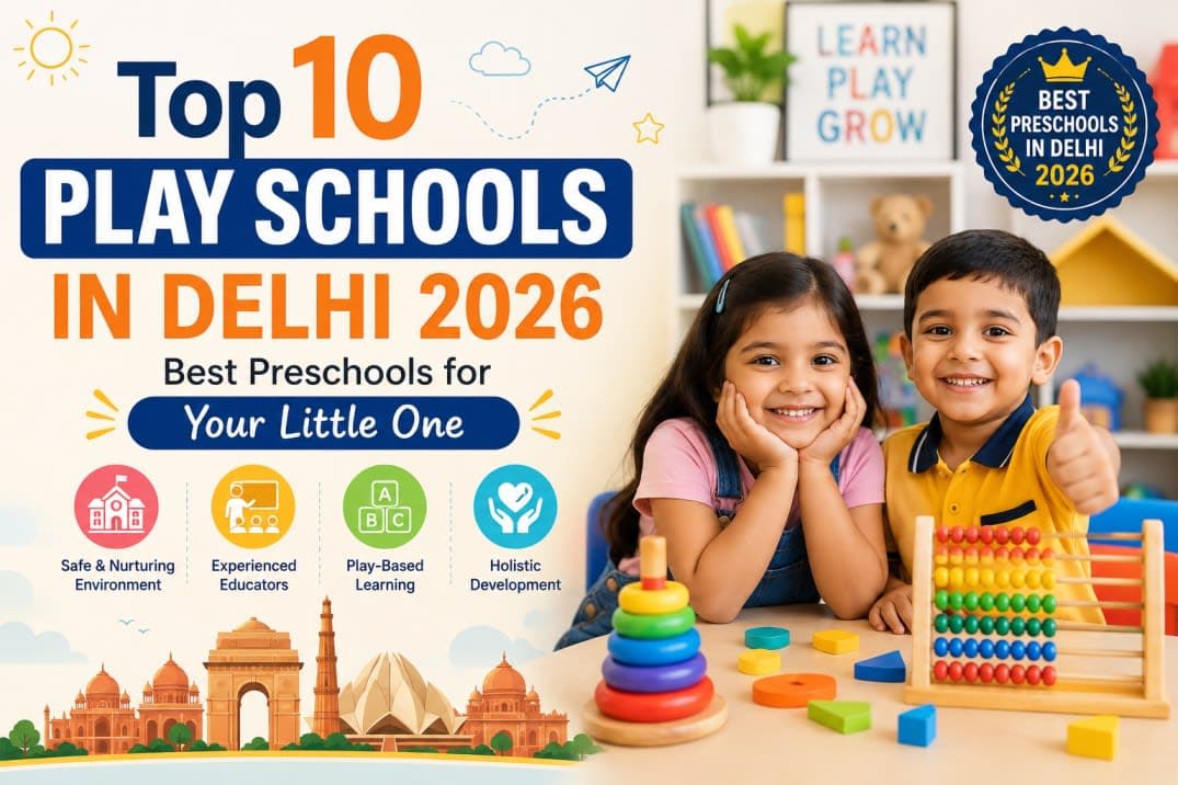 Top 10 Play Schools in Delhi 2026 Best Preschools for Your Little One